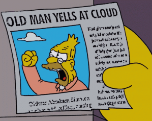 Old man yells at cloud simpsons meme